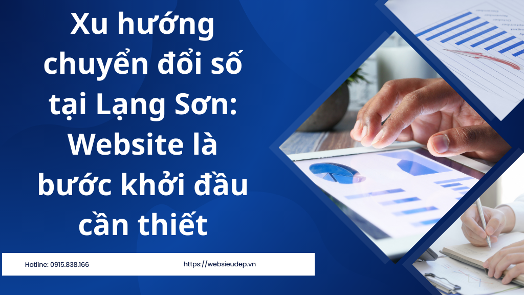 Xu hướng chuyển đổi số tại Lạng Sơn Website là bước khởi đầu cần thiết